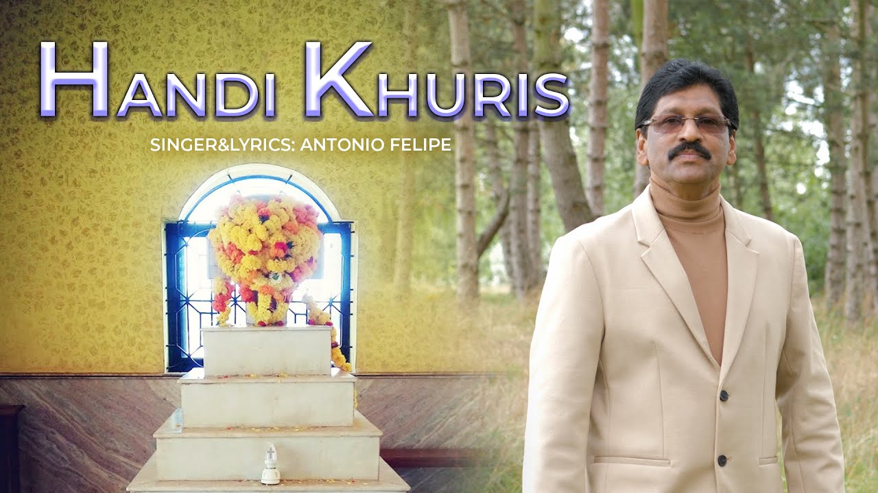 HANDI KHURIS | New Konkani Song 2023| Antonio Felipe