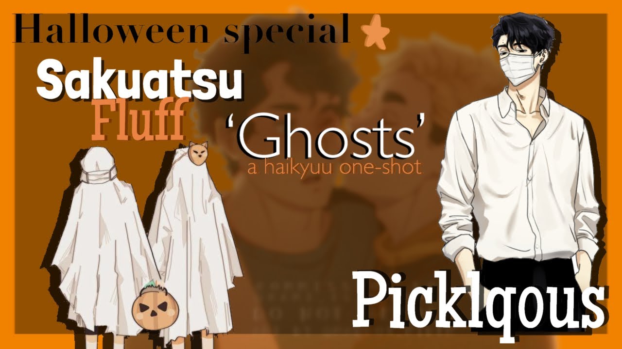 '𝗚𝗵𝗼𝘀𝘁𝘀' ● 𝘴𝘢𝘬𝘶𝘢𝘵𝘴𝘶 ● One-shot 1/2 | Halloween special || Haikyuu texts