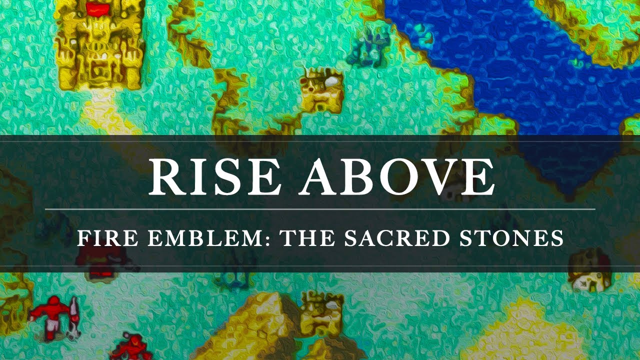 Fire Emblem: The Sacred Stones: Rise Above Arrangement