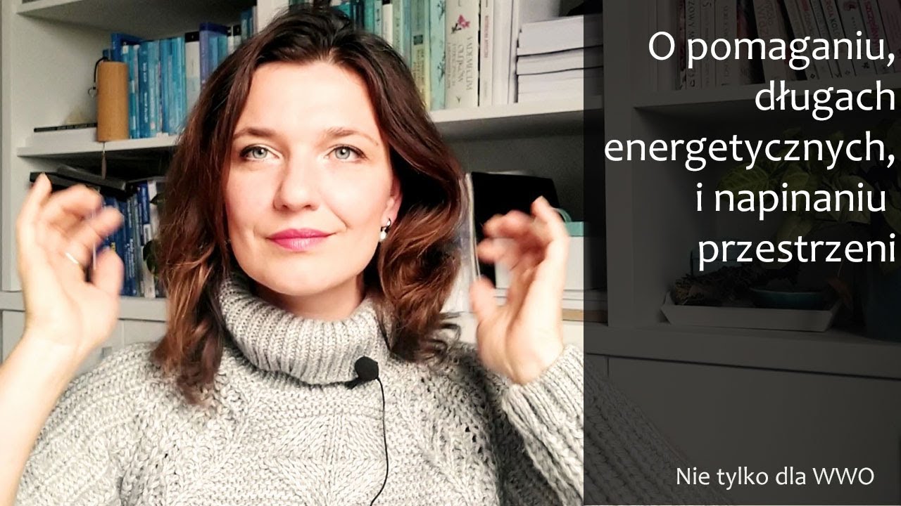 Pomaganie innym i długi energetyczne. Nie tylko dla wysoko wrażliwych. #wwo #duchowość #energia