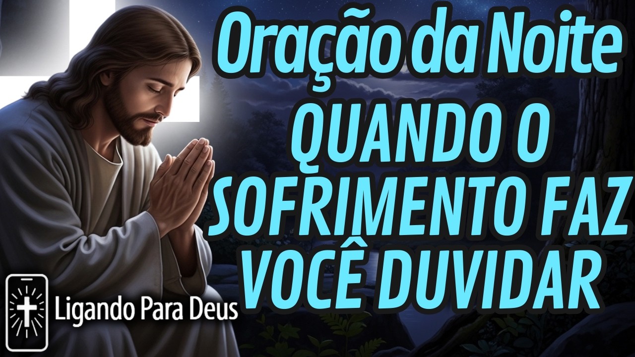 ORAÇÃO DA NOITE PARA CONFIAR NA BONDADE DE DEUS
