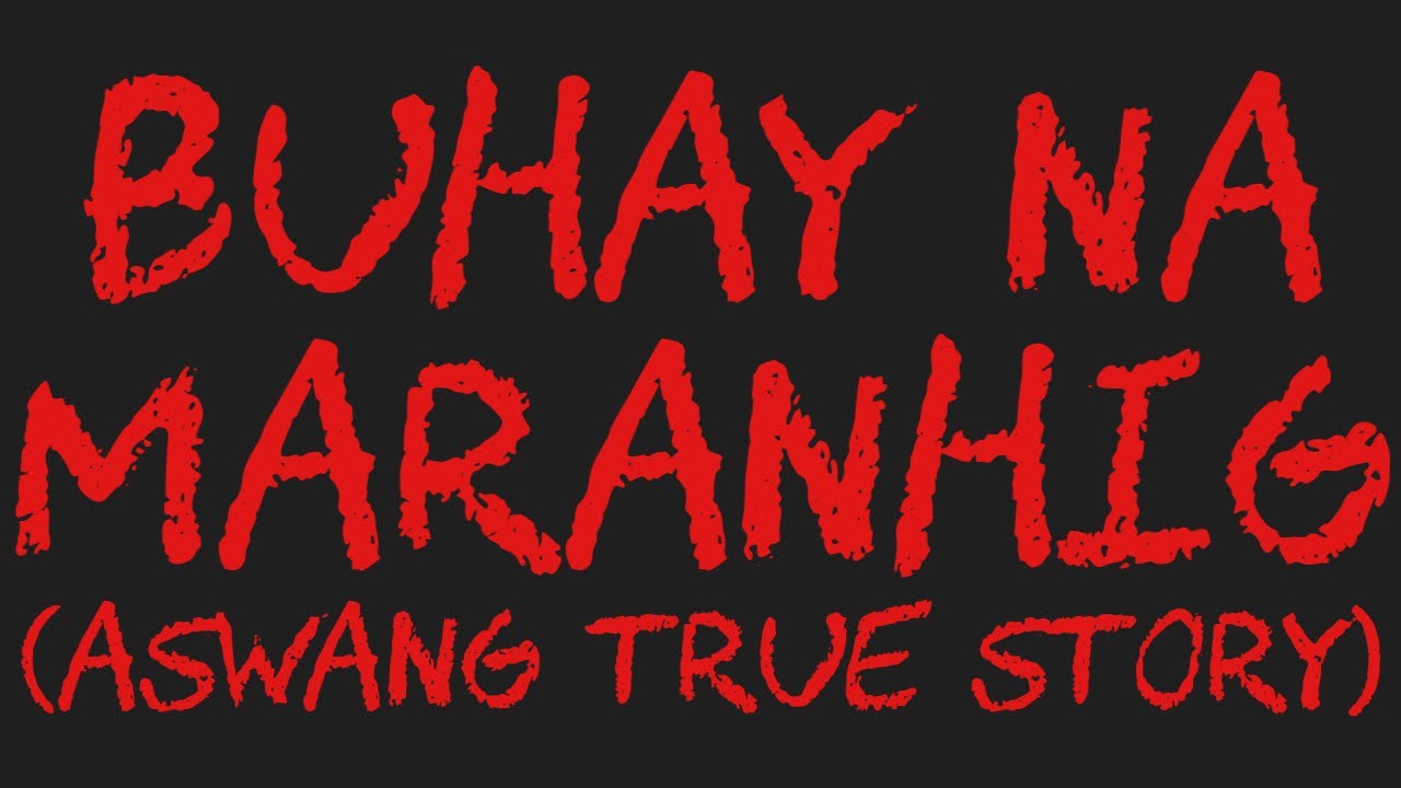 BUHAY NA MARANHIG (Aswang True Story)