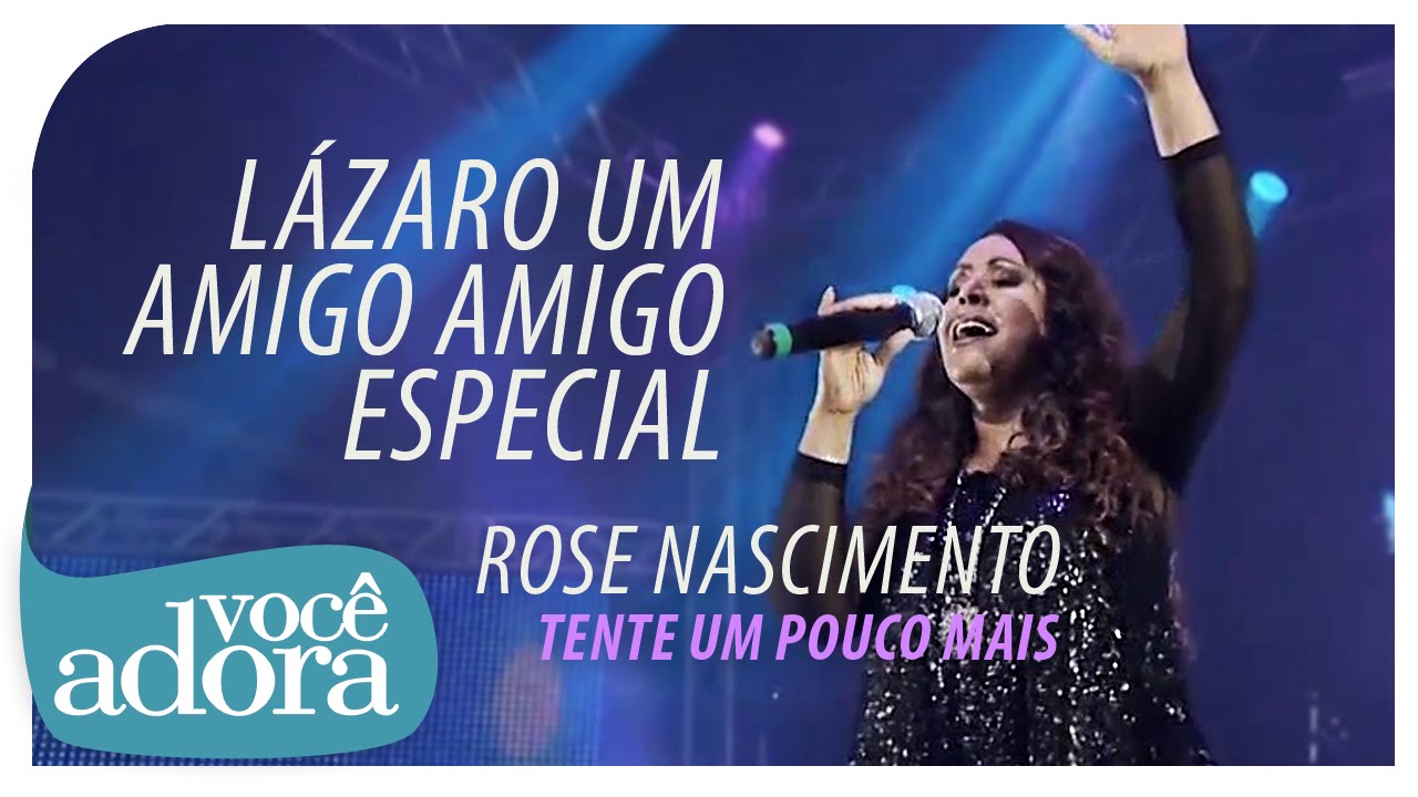 Rose Nascimento - Lázaro, Um Amigo Especial (DVD Tente Um Pouco Mais) [Vídeo Oficial]. . #music