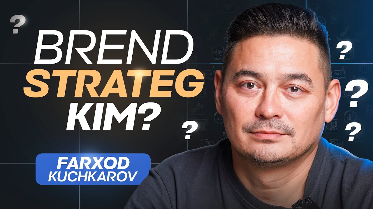Brend strateg kim? Brend qanday quriladi? | Farxod Kuchkarov