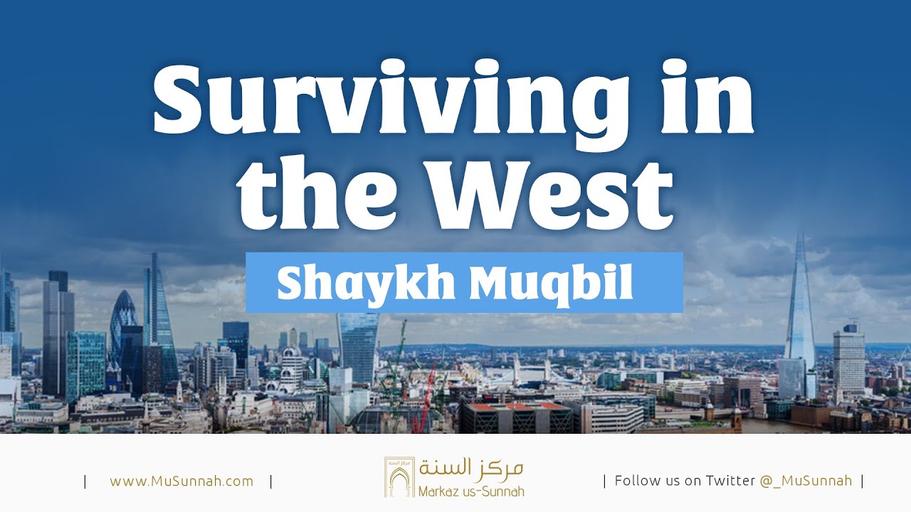 Surviving in the West | Shaykh Muqbil