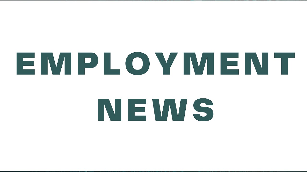 EMPLOYMENT NEWS : 5 AUGUST - 11 AUGUST 2023