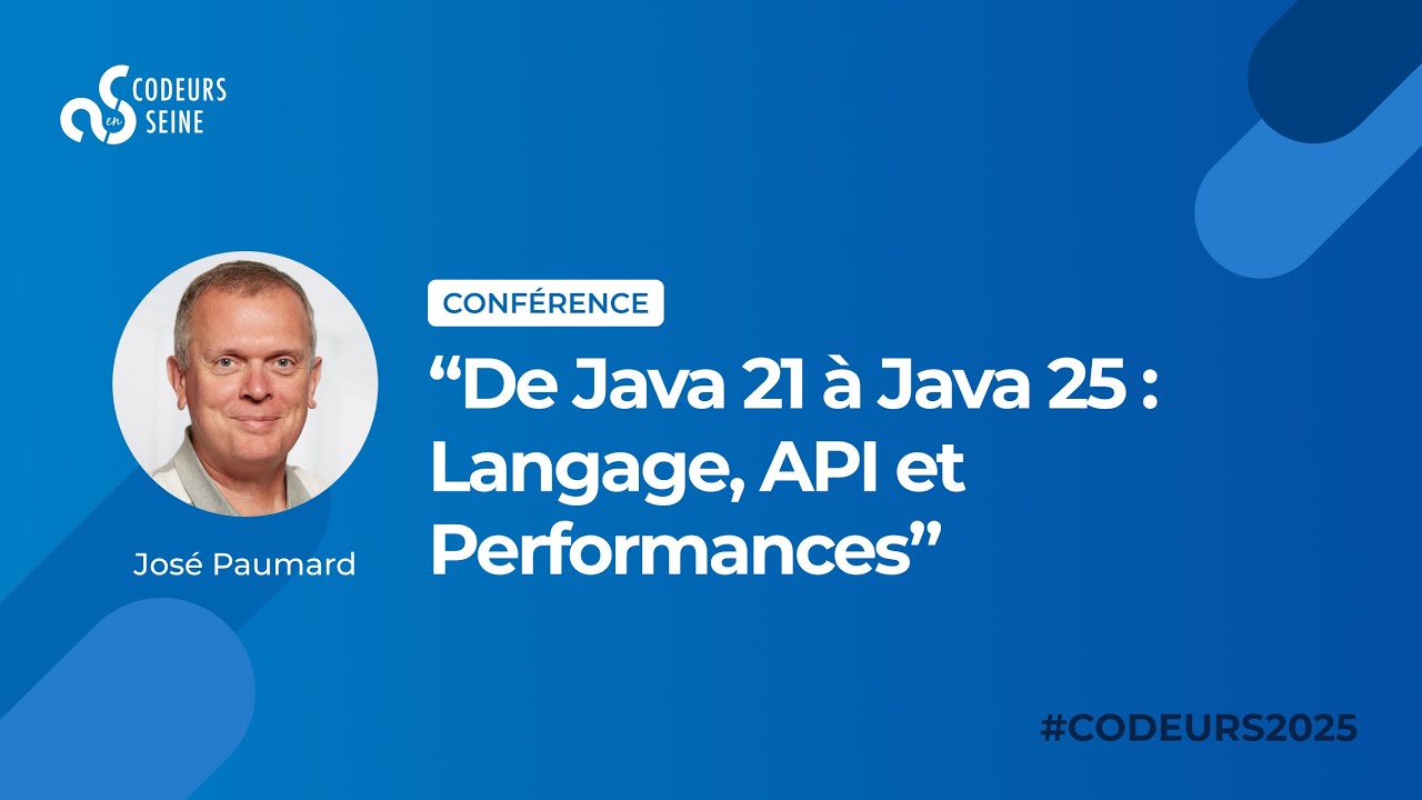 De Java 21 à Java 25   Langage, API et Performances ‐ José Paumard