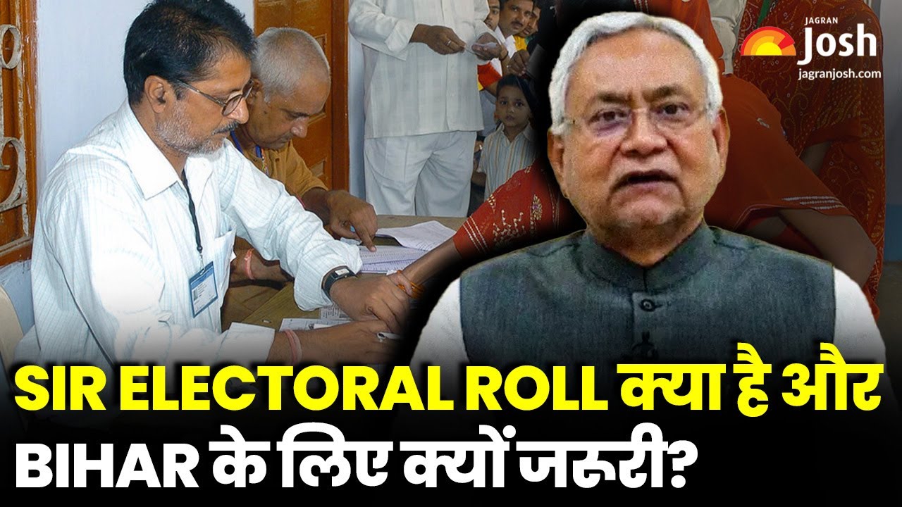 SIR Electoral Roll क्या है और  के Bihar Elections लिए क्यों जरूरी?