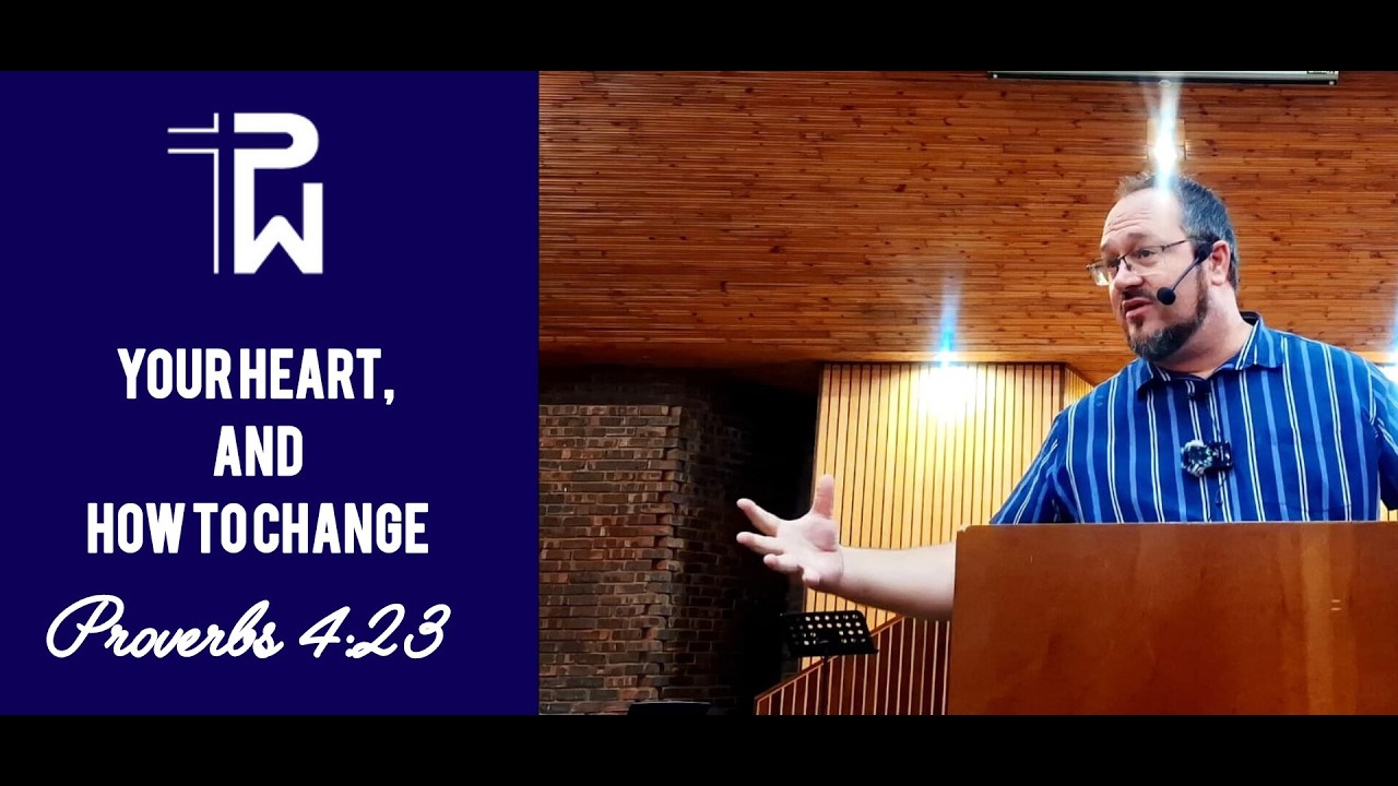 Proverbs 4:23 Your Heart, and How to Change