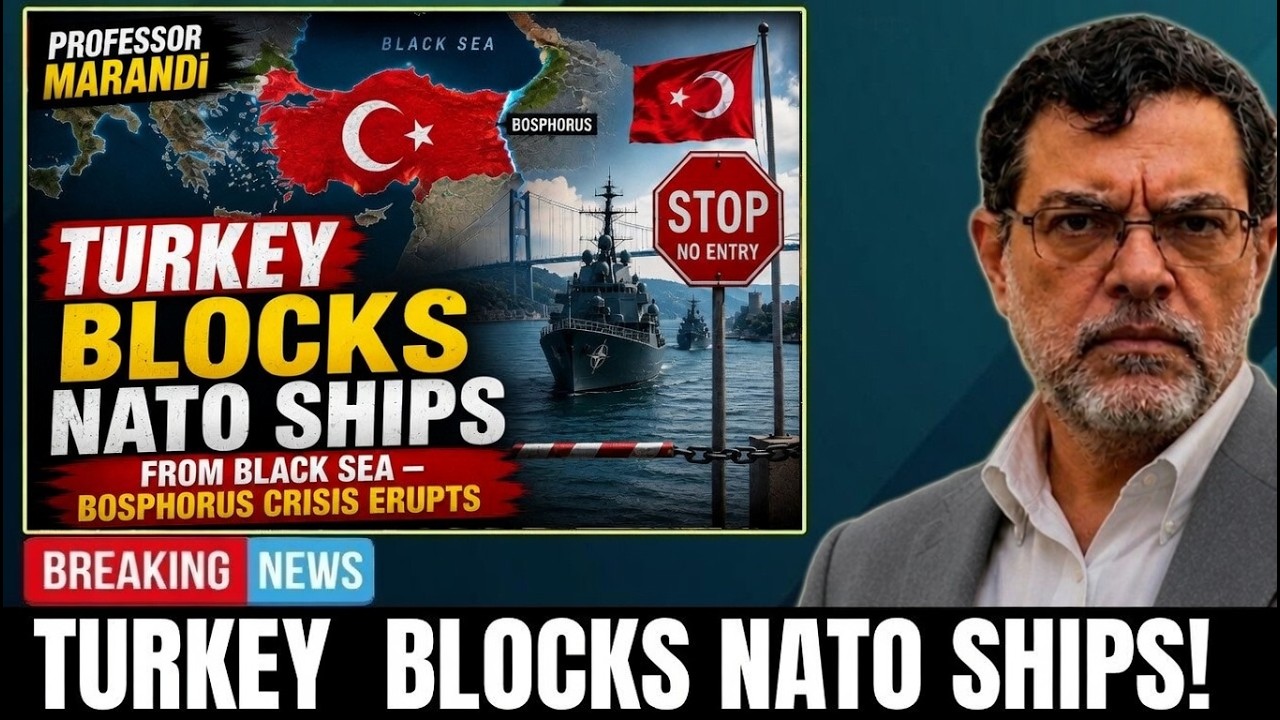 Professor MARANDi:Turkey Blocks NATO Ships from Black Sea &mdash; Bosphorus Crisis Erupts