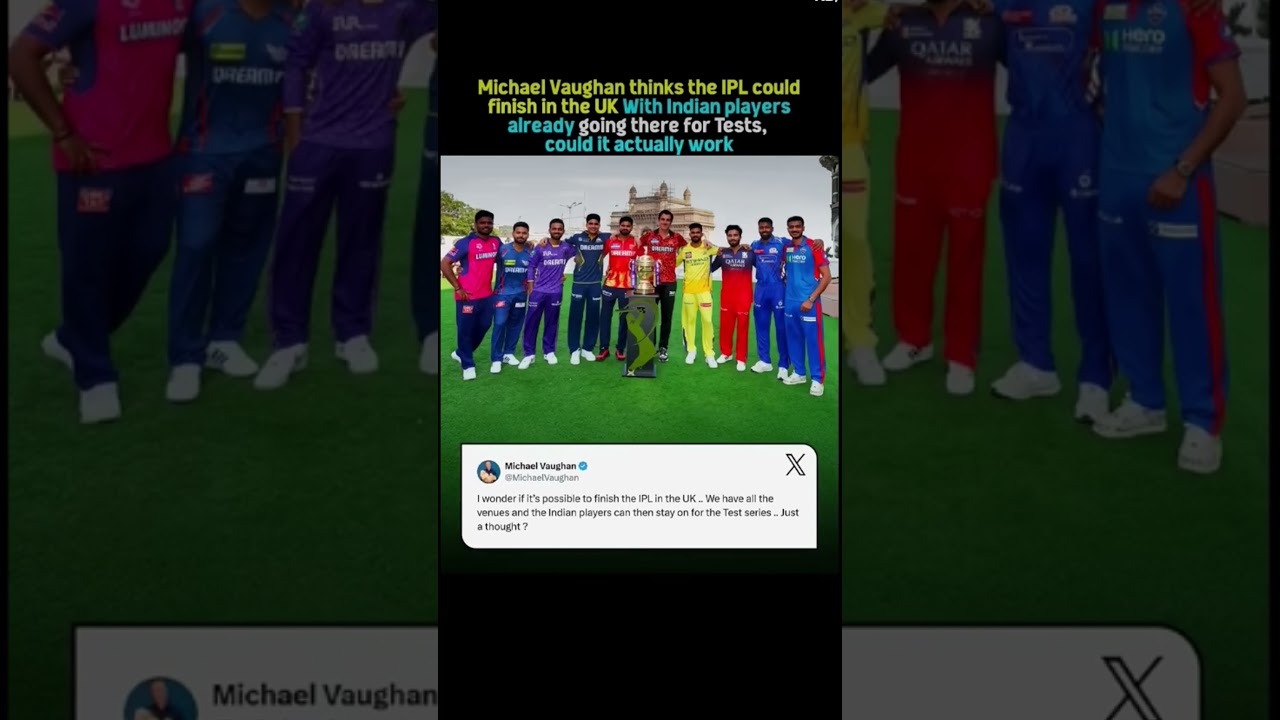 Michael Vaughan thinks the IPL could finish in the UK. #michaelvaughn #ipl2025 #uk #iplnews