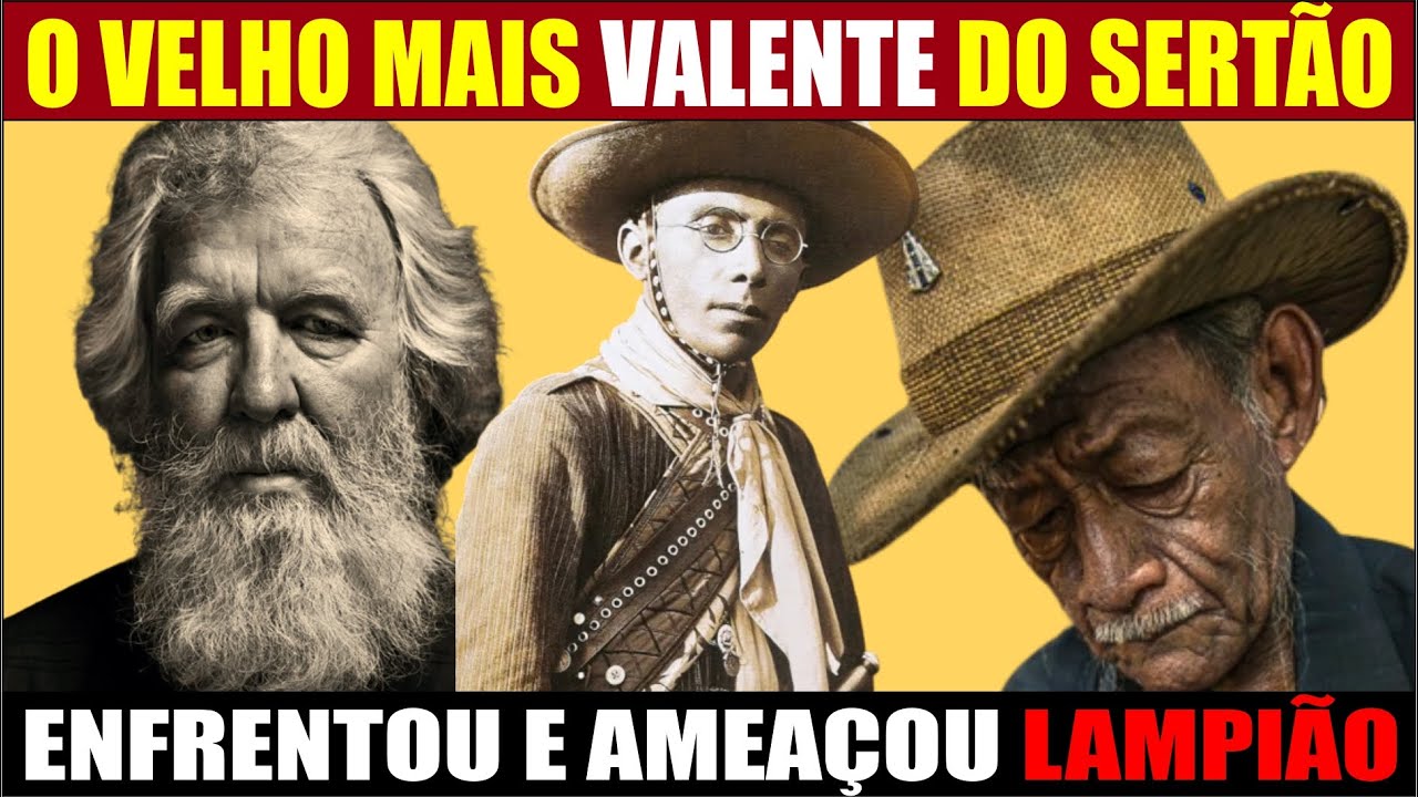 O Velho Mais Valente do Sertão Enfrentou e Ameaçou Lampião