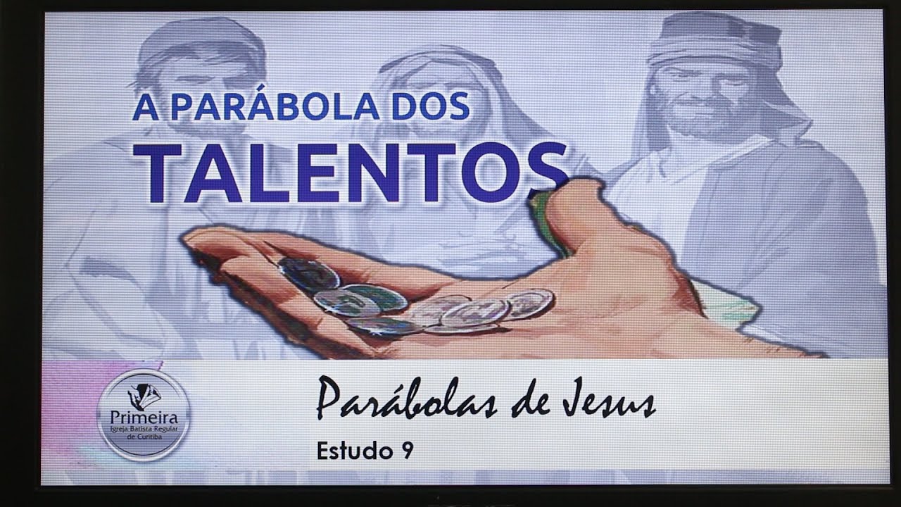 Pr. Rodrigo de Carvalho | Parábolas de Jesus | Estudo 9 | A PARÁBOLA DOS TALENTOS.
