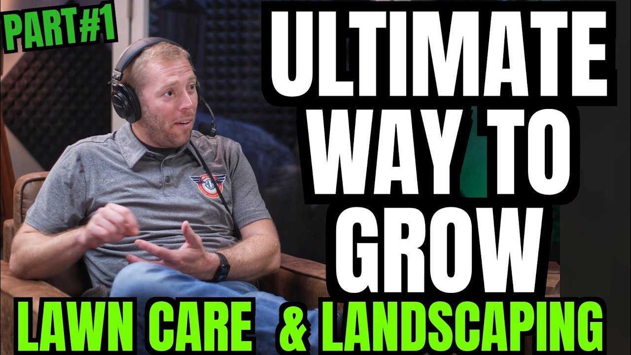 The ULTIMATE Way to Grow Your Lawn Landscaping Business? | 