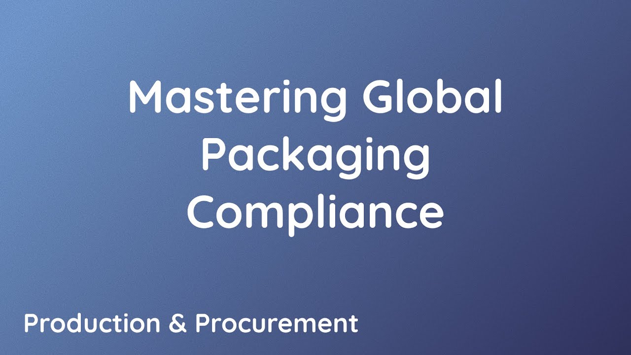 Mastering Global Packaging Compliance