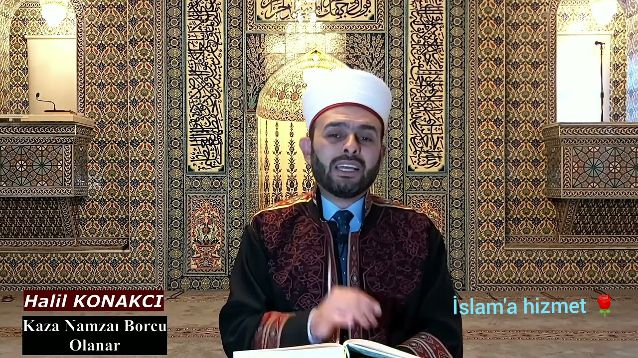 Kaza Namazı Borcu Olanlar !! Hanefi ve Şafii Mezhebi.../ Halil Konak&ccedil;ı Hocamız
