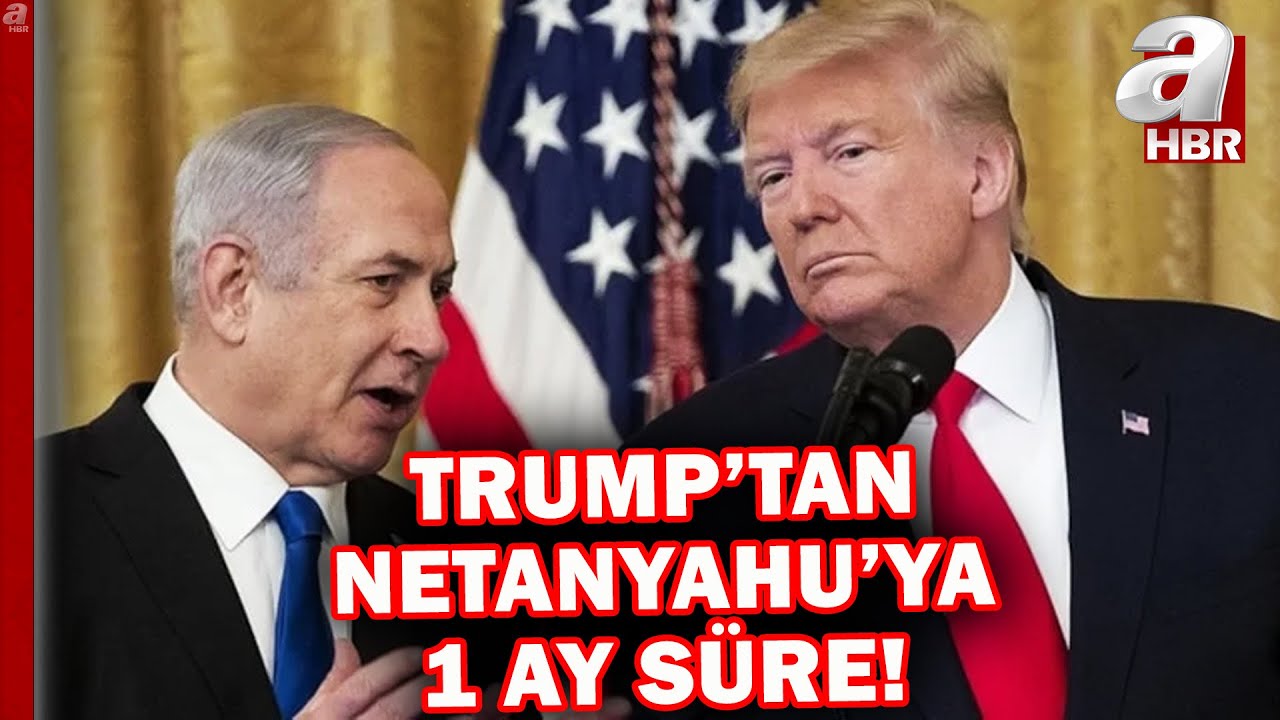 Trump'tan Netanyahu'ya 1 Ay Suriye Süresi! | A Haber