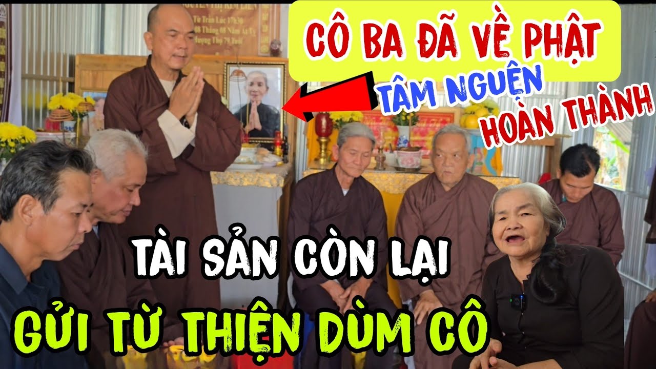 Sự Thật Cô Ba Đã Về Phật 👉 Tâm nguyện đã hoàn thành ( tài Sản còn lại gửi Từ Thiện hết luôn | Châu