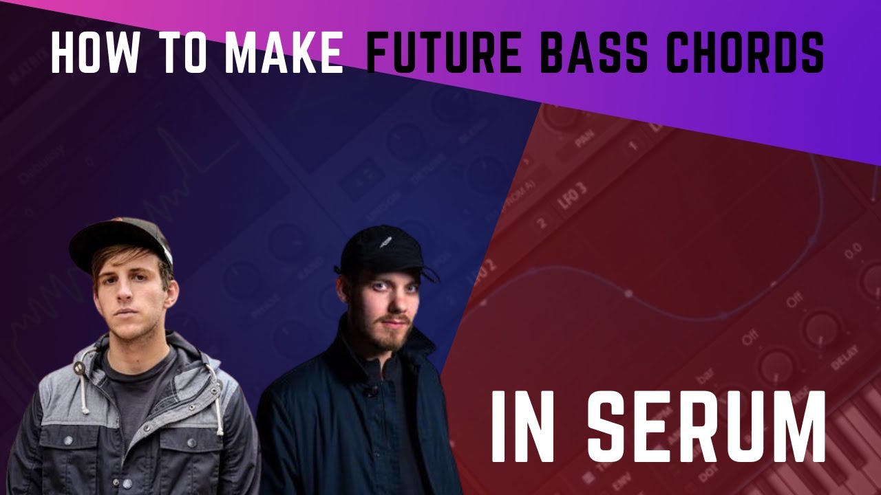 How To Make Future Bass Chords in SERUM (Sound Design Tutorial) + Free Preset