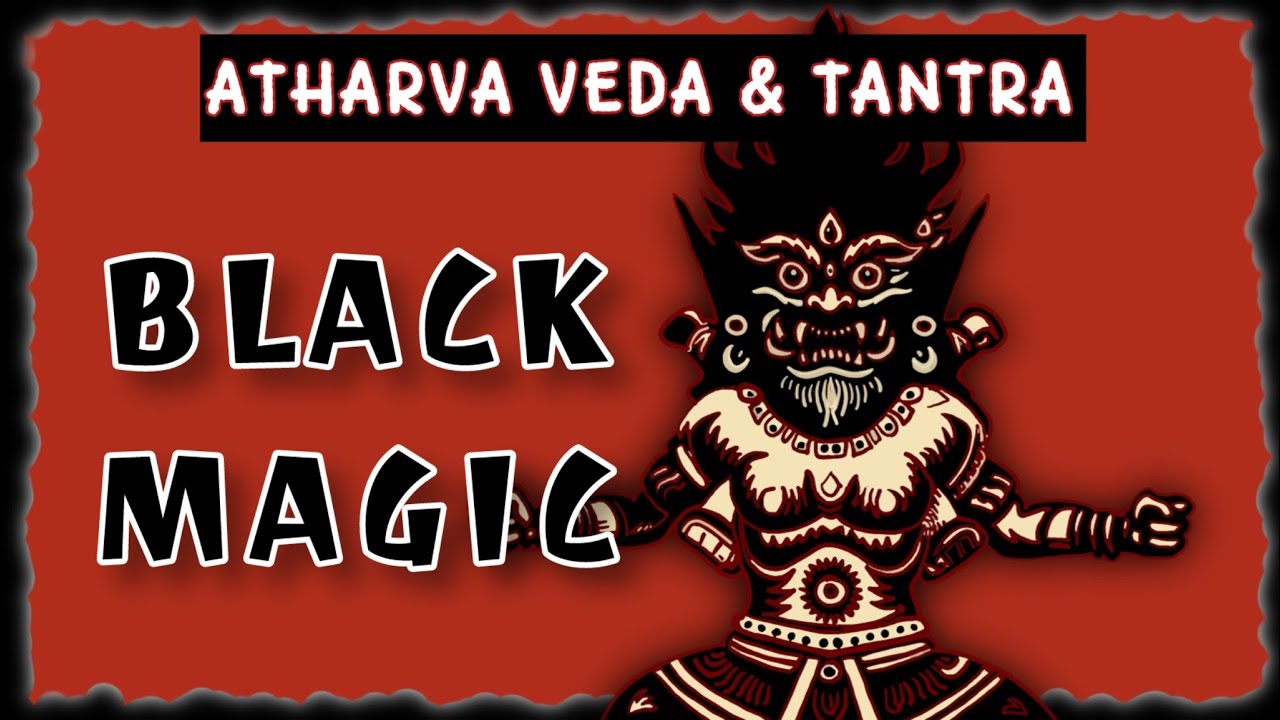 Origin of Black Magic, Use and Warnings in ancient Indian Texts | Abhichara in AtharvaVeda & Tantra