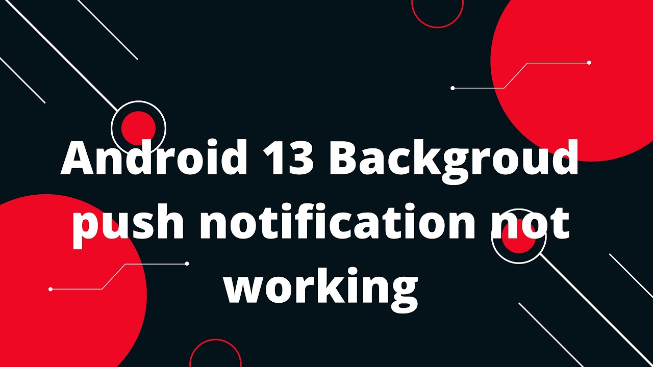 Android 13 Backgroud push notification not working React Native