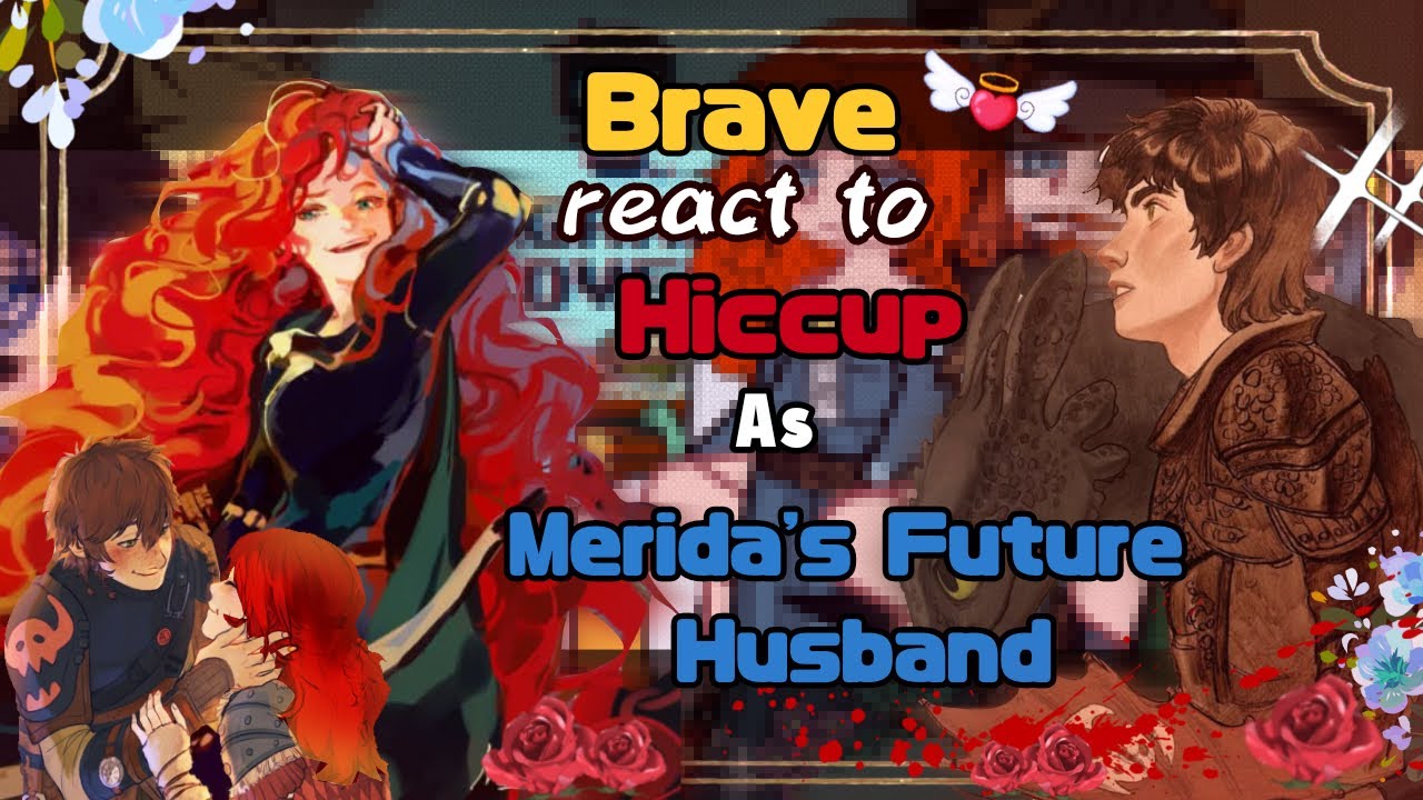 Brave React to Hiccup As Merida's Future Husband // Gacha React // HTTYD