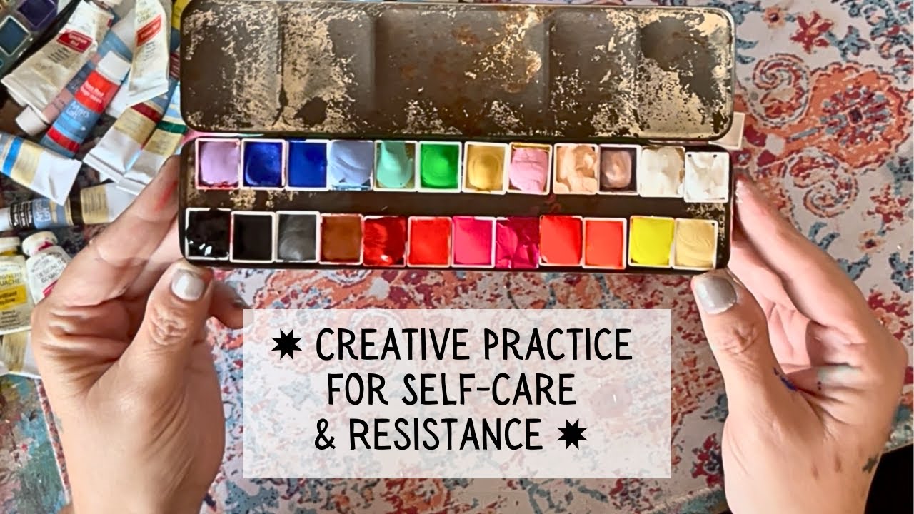 Creative Practice for Self-Care & Resistance ✸