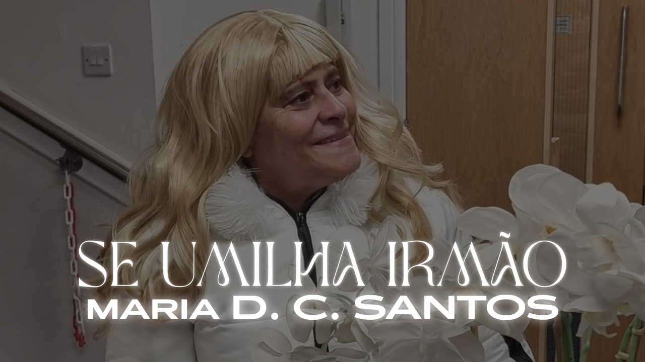 SE UMILHA IRMÃO - Maria D. C. Santos