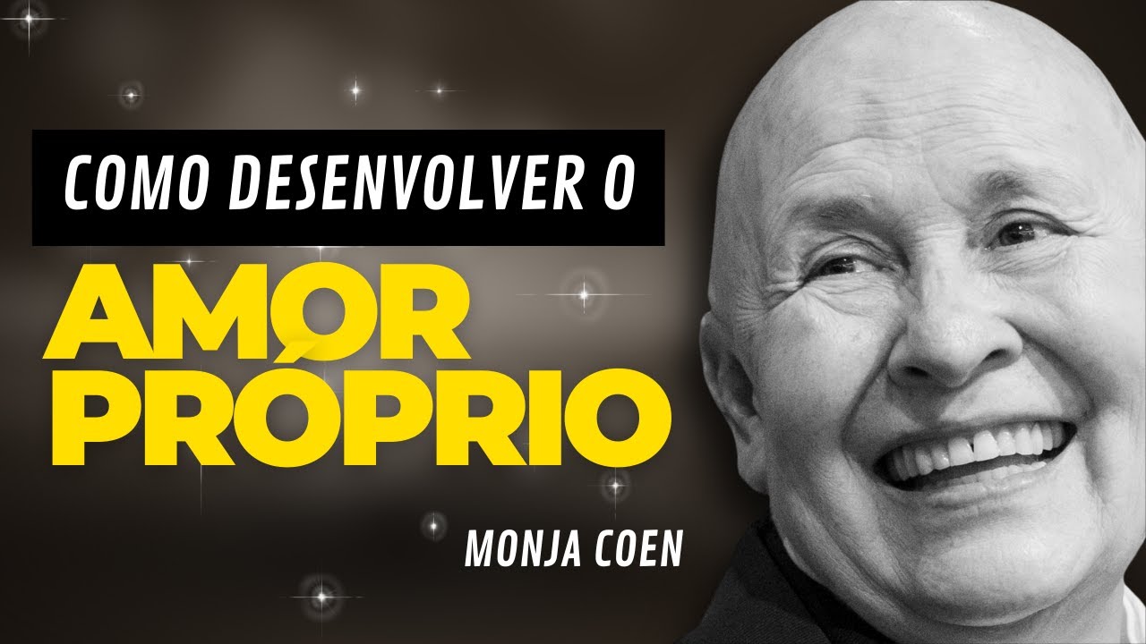 ESTE É O SEGREDO PARA DESENVOLVER O AMOR PRÓPRIO | Monja Coen | Motivação