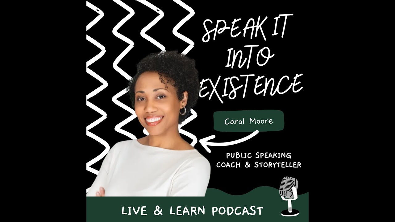 Speak it Into Existence w/ Carol Moore