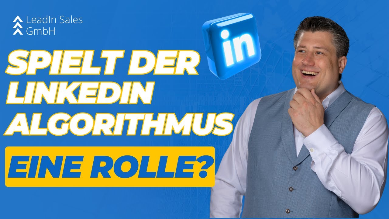 Warum der LinkedIn Algorithmus keine Rolle f&uuml;r Deinen Sales Erfolg bei LinkedIn spielt