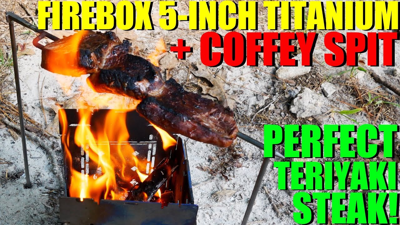 Firebox Titanium 5-Inch Plus the Coffey Spit - PERFECT Teriyaki Steak Over an Open Fire!