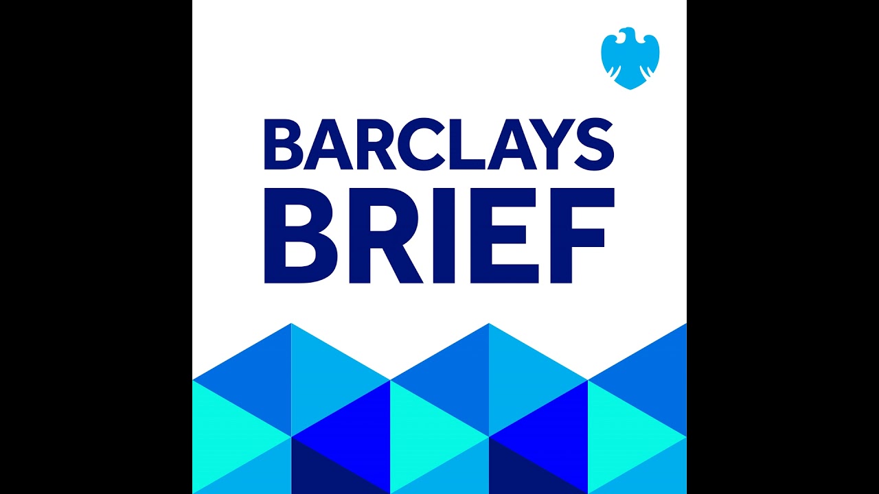 Welcome to the Barclays Brief podcast