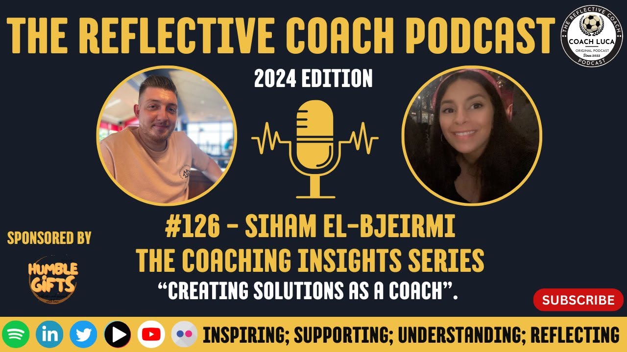 #126 - The Coaching Insights Series - Siham El-Bjeirmi - Creating solutions as a Coach