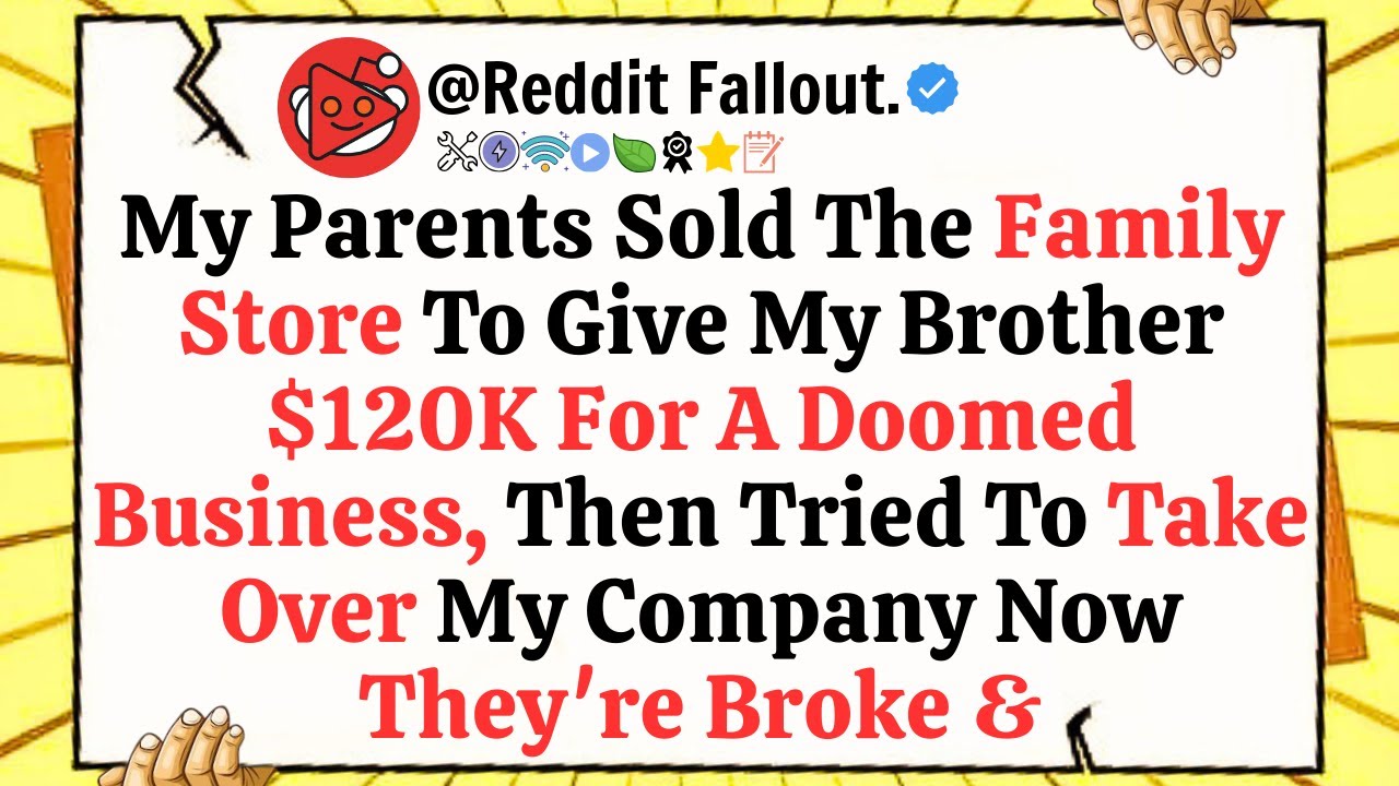 My Parents Sold The Family Store To Give My Brother $120K For A Doomed Business, Then Tried To Take