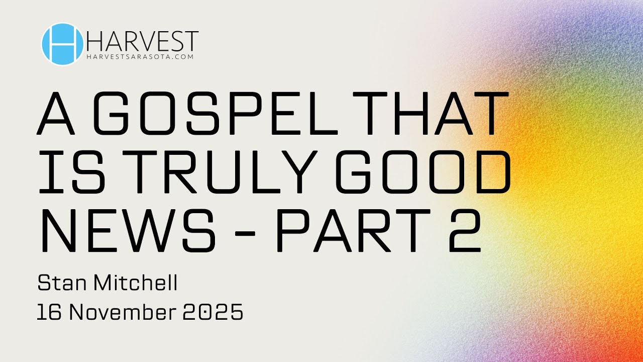 A Gospel That is Truly Good News - Part 2 | Stan Mitchell