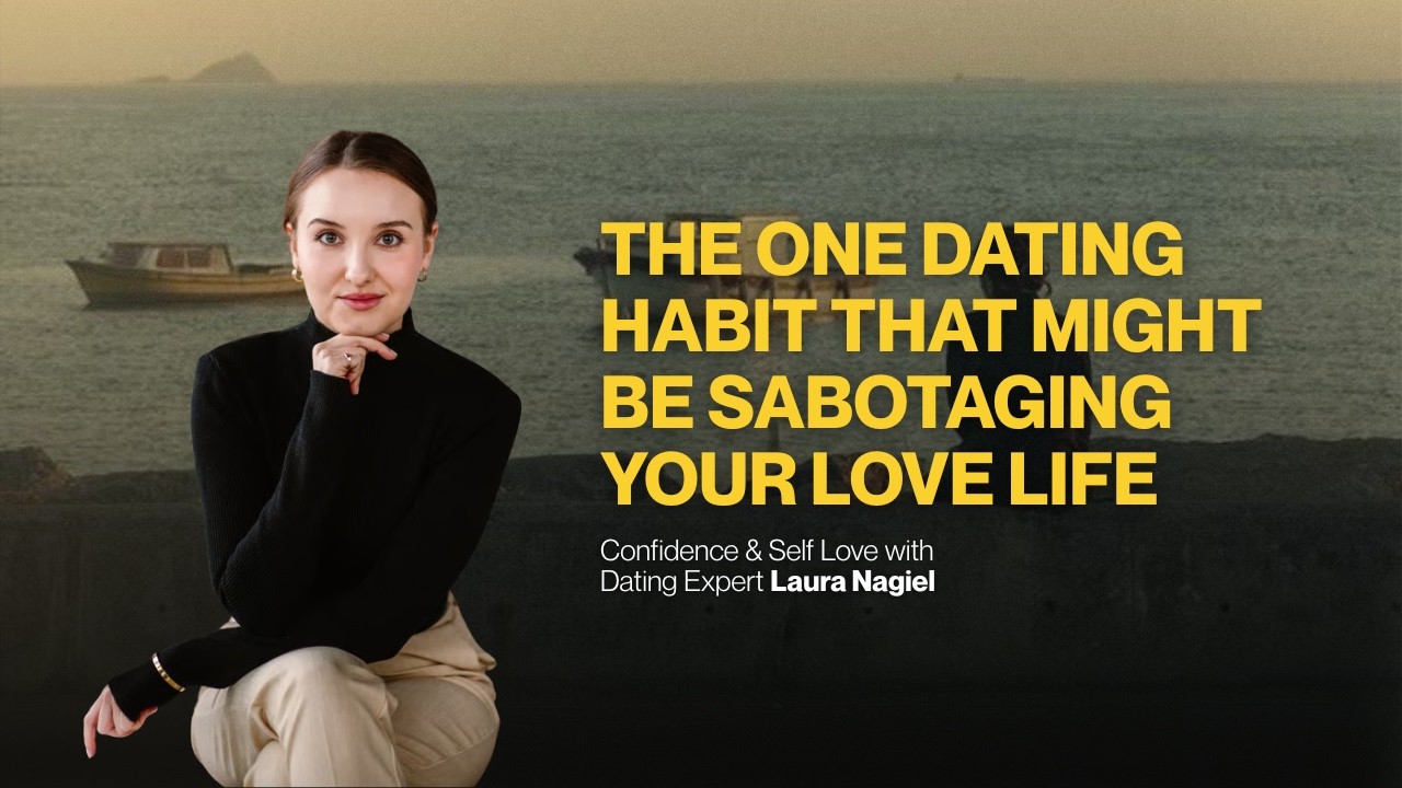 The Habits Blocking Your Love Life (and How to Fix Them) with Laura Nagiel