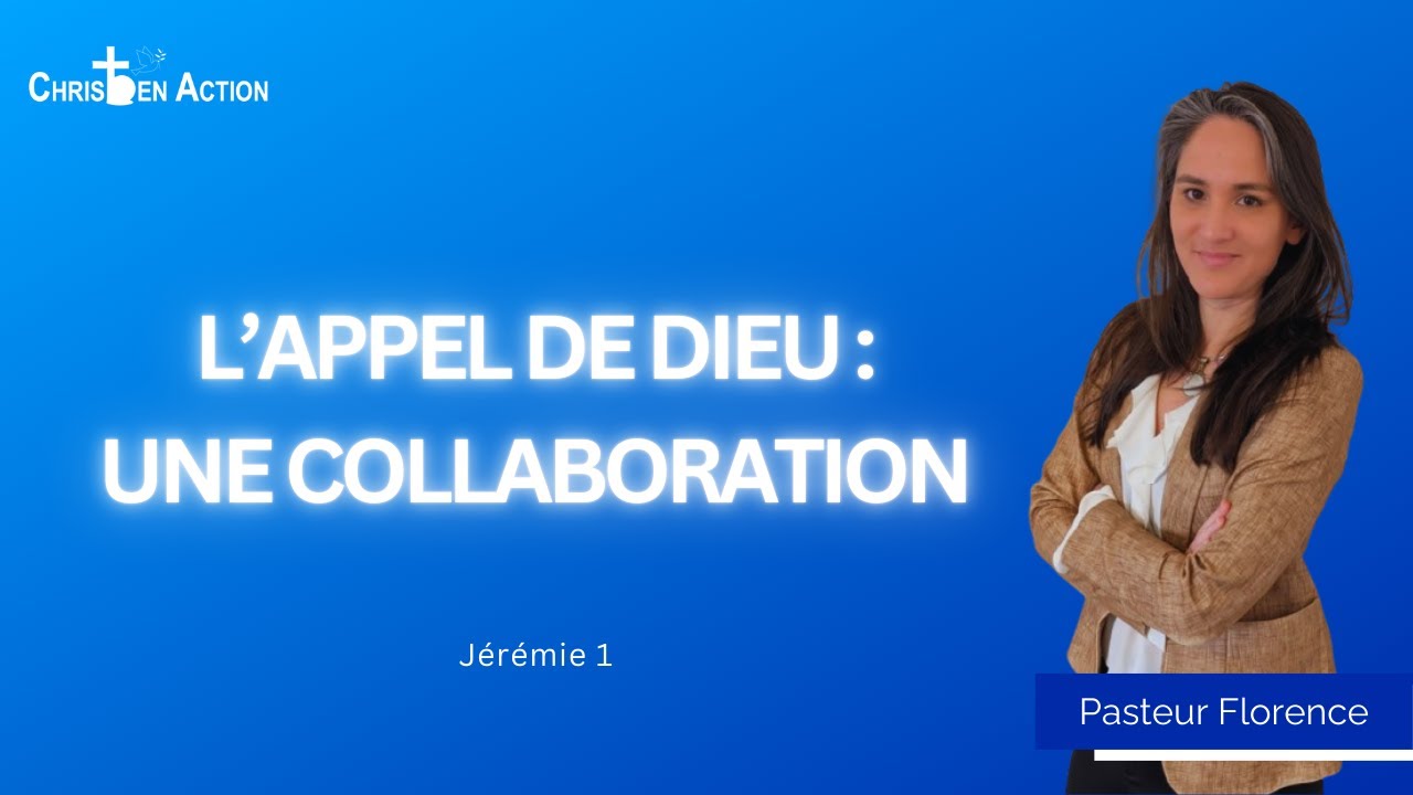 L'appel de Dieu : Une collaboration | Pasteur Florence | Christ En Action