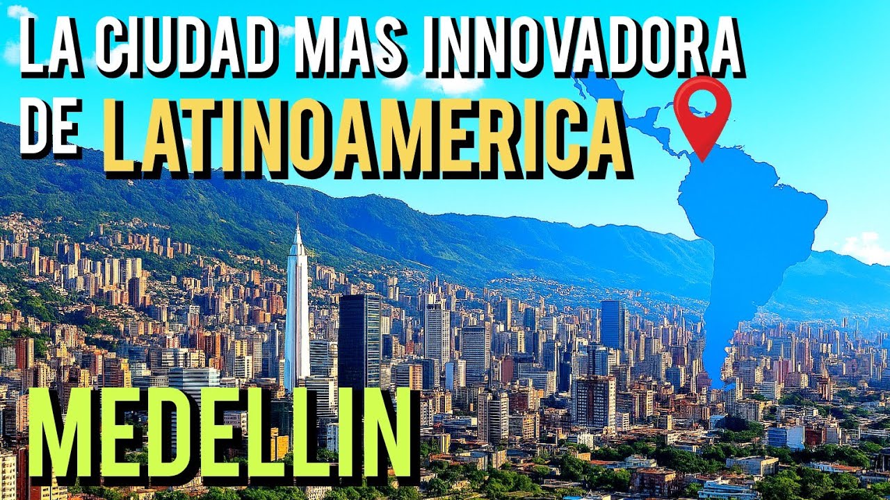 CONOCE A MEDELLIN: LA CIUDAD MAS INNOVADORA DE LATINOAMERICA
