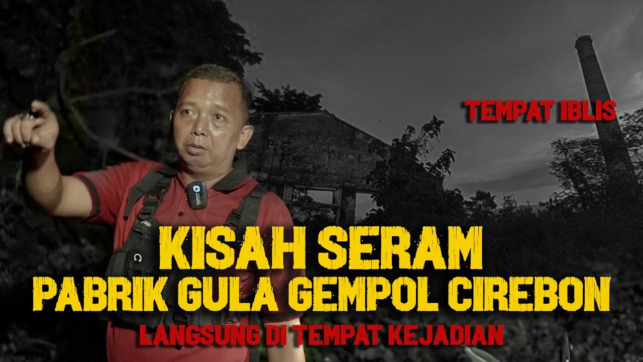 SEREM BANGET‼️ SEJARAH PABRIK GEMPOL CIREBON