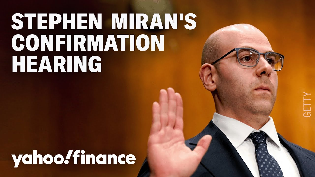 Stephen Miran's confirmation hearing for Chairman of Council of Economic Advisers