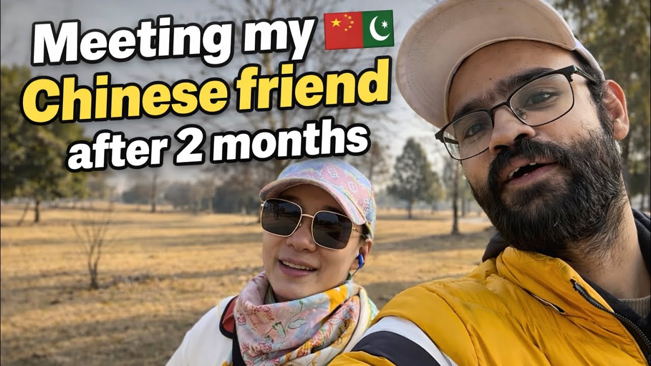 Meeting My Chinese Friend 🇨🇳 in Pakistan After 2 Months