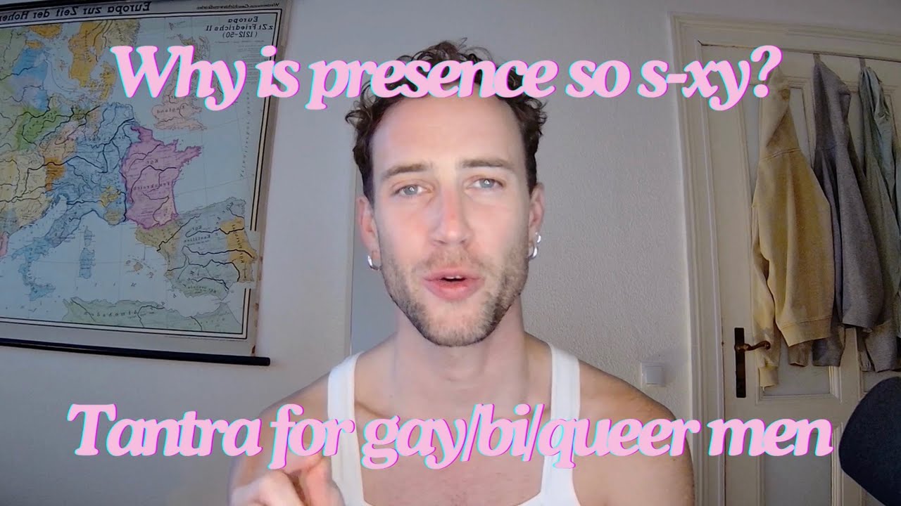 Why is Presence Such a Turn-On? Tantra for gay/bi/queer men
