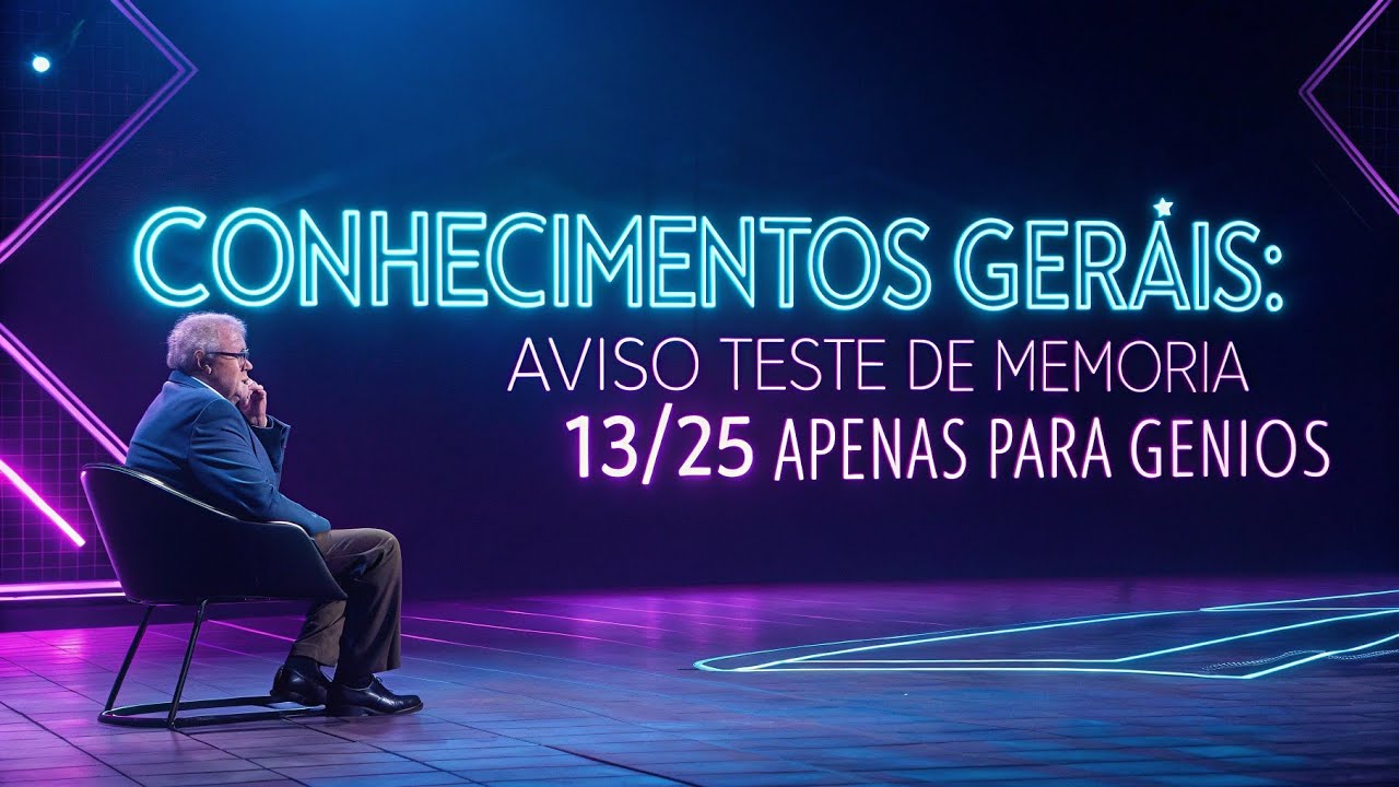 Conhecimentos Gerais: Aviso – Teste de Memória 13/25 Apenas Para Gênios!