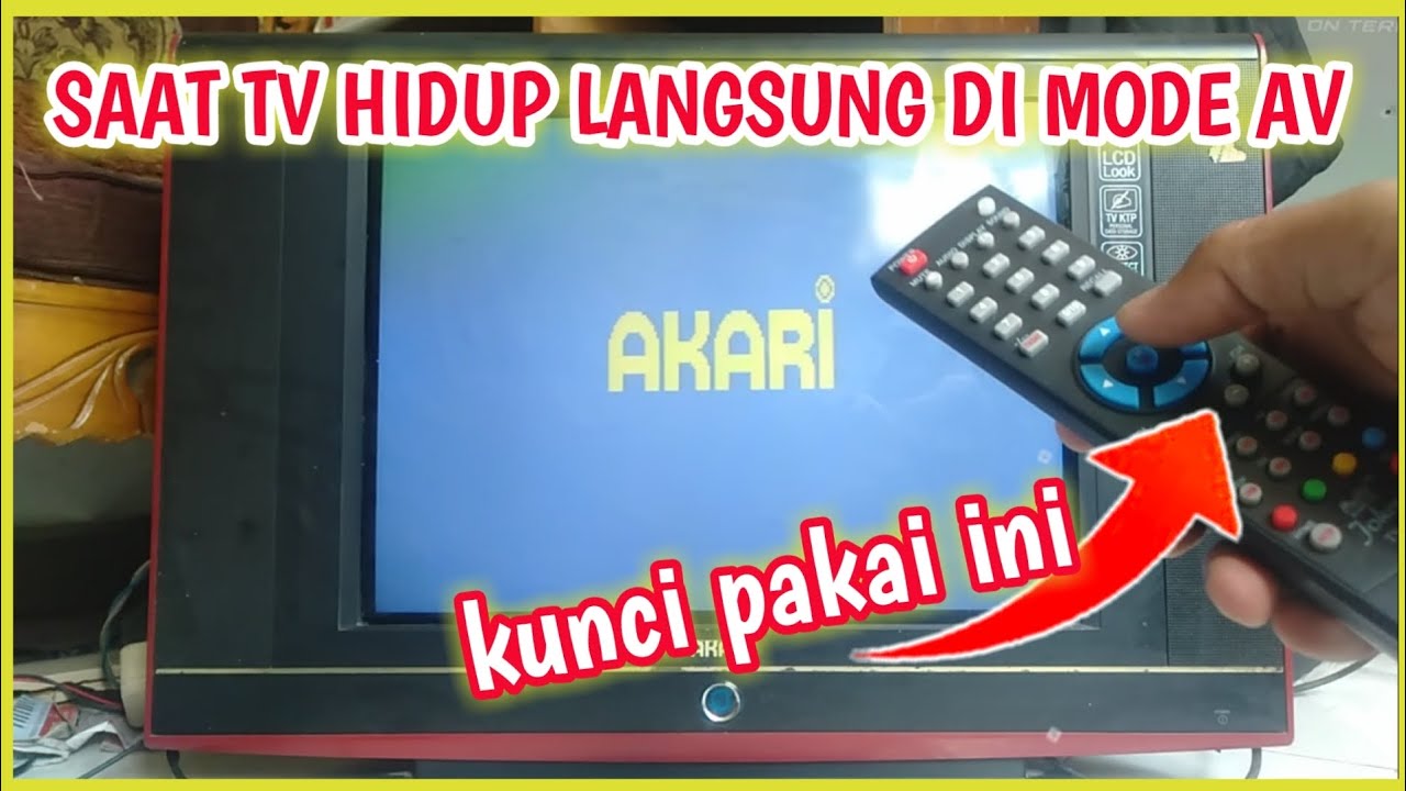 CARA AGAR TV AKARI SAAT HIDUP LANGSUNG DI MODE AV