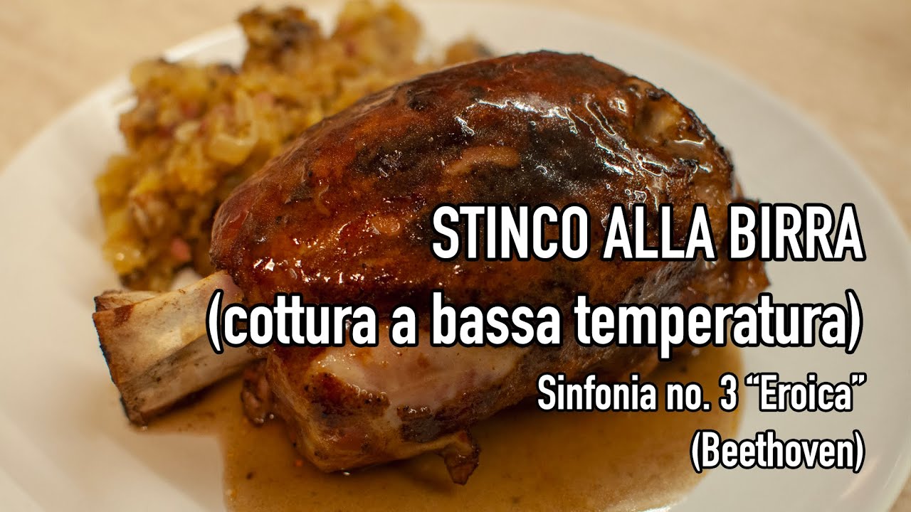 Stinco alla birra (cottura a bassa temperatura) // Beethoven, Sinfonia no. 3 