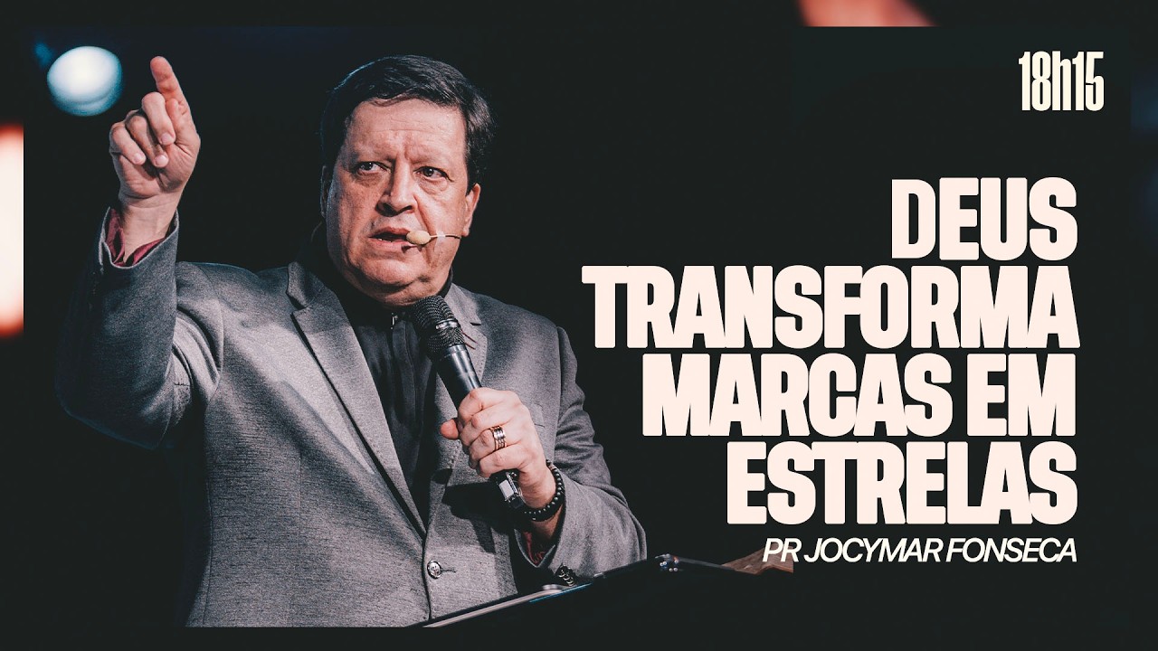 Deus transforma marcas em estrelas | Pr. Jocymar Fonseca