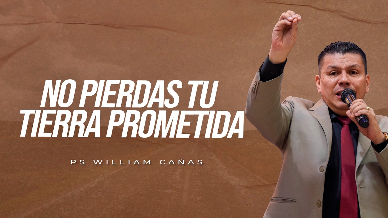 🔵 No pierdas tu tierra prometida  Ps. William Cañas I 8 de febrero