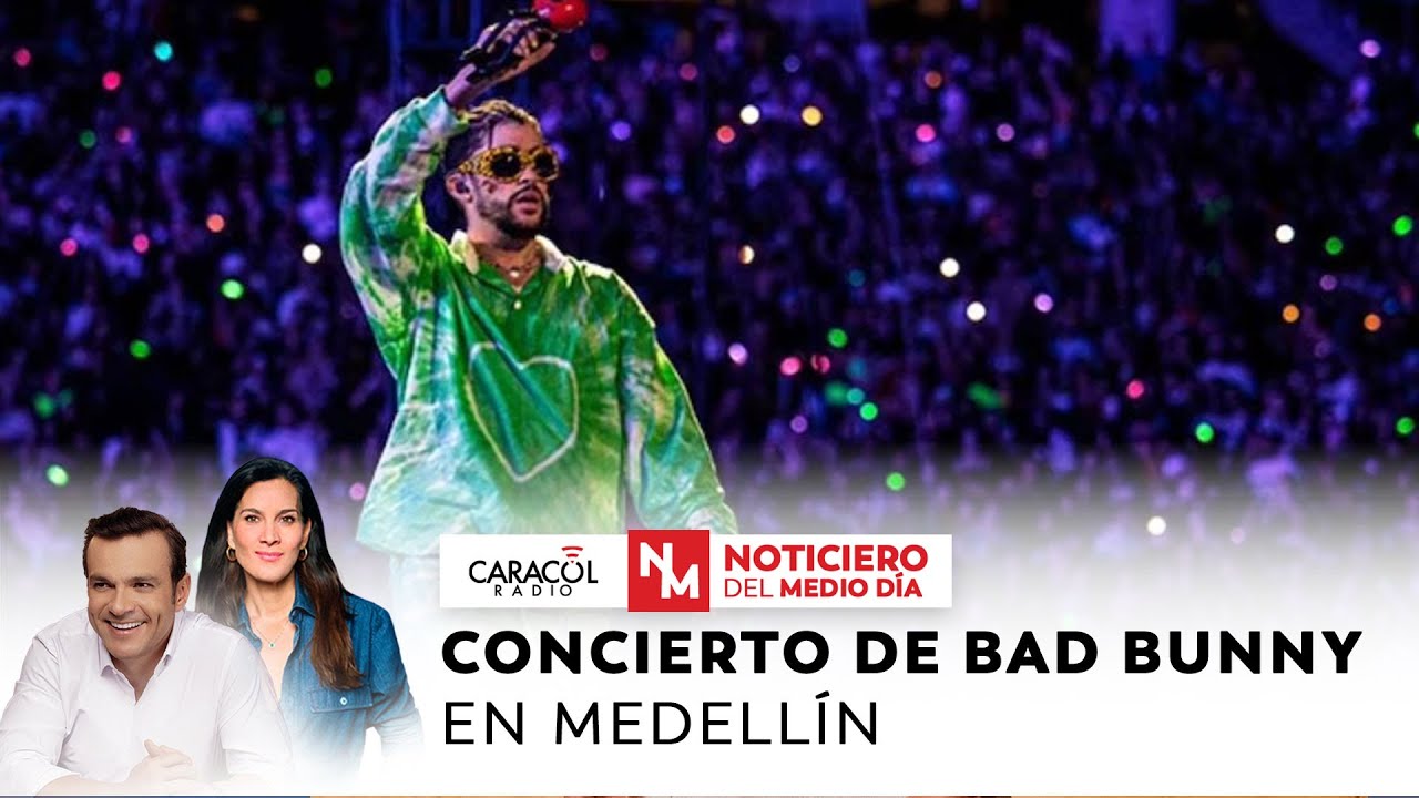 EN VIVO | Concierto de Bad Bunny en Medellín | Noticiero del Mediodía con Juan Diego Alvira