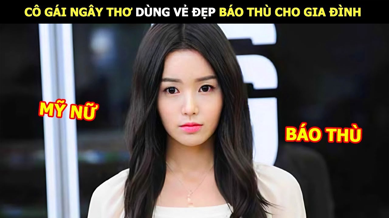 [Review Phim] Cô Gái Ngây Thơ Dùng Vẻ Đẹp Báo Thù Cho Gia Đình | Review Phim Hàn